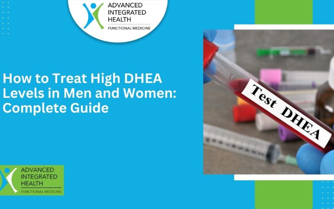 How to Treat High DHEA Levels in Men and Women: Complete Guide