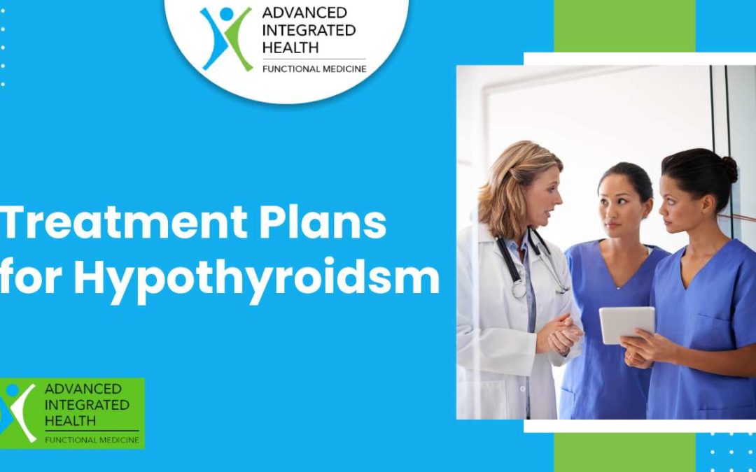 Treatment plans for Hypothyroidism.