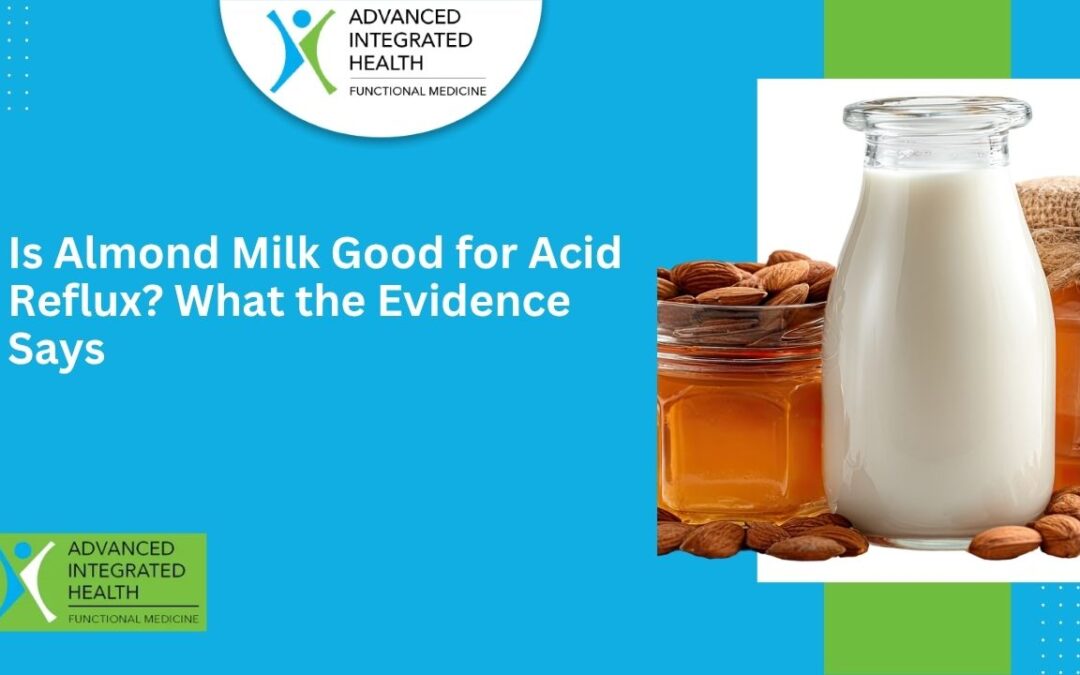 Is Almond Milk Good for Acid Reflux? What the Evidence Says