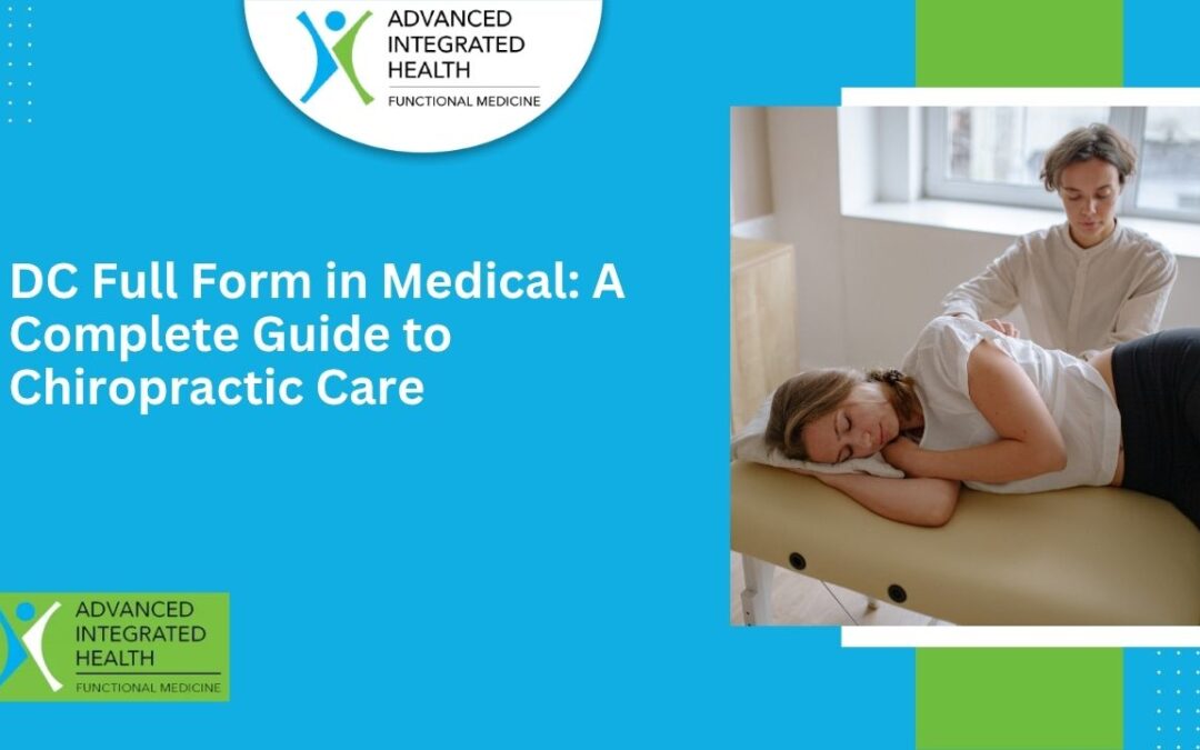 DC Full Form in Medical: A Complete Guide to Chiropractic Care