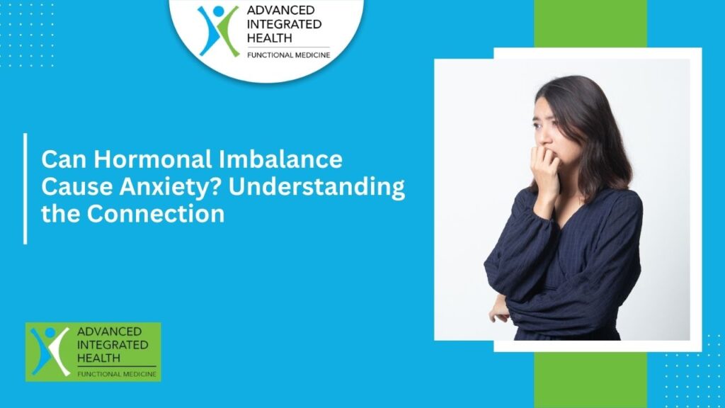 Can Hormonal Imbalance Cause Anxiety? Understanding the Connection