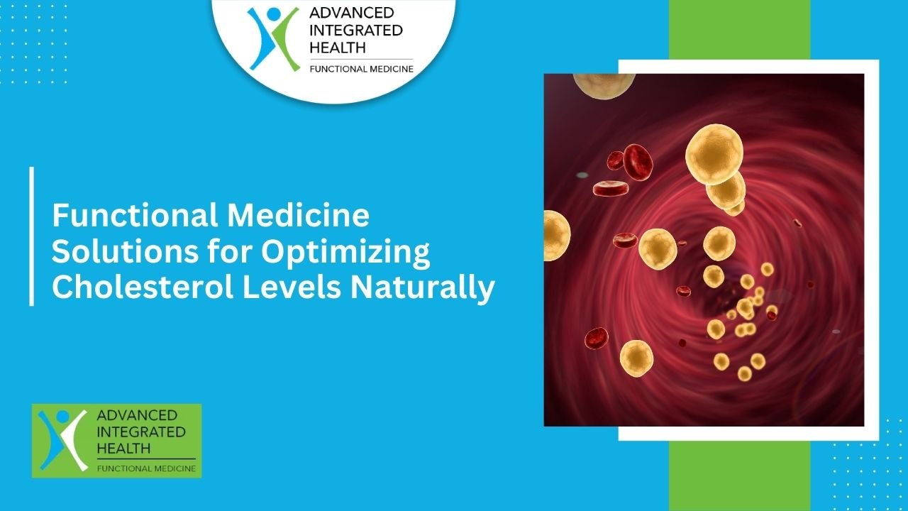 Functional Medicine Solutions for Optimizing Cholesterol Levels Naturally