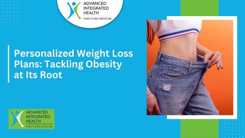 Personalized Weight Loss Plans Tackling Obesity at Its Root