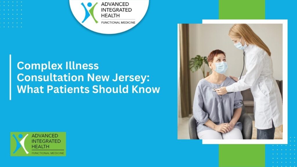 Complex Illness Consultation New Jersey: What Patients Should Know