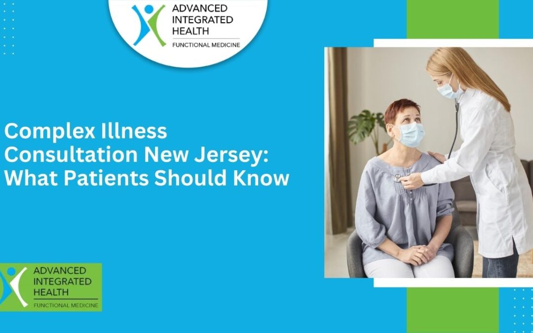 Complex Illness Consultation New Jersey: What Patients Should Know