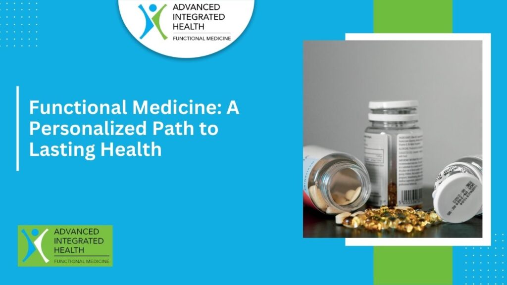 Functional Medicine: A Personalized Path to Lasting Health