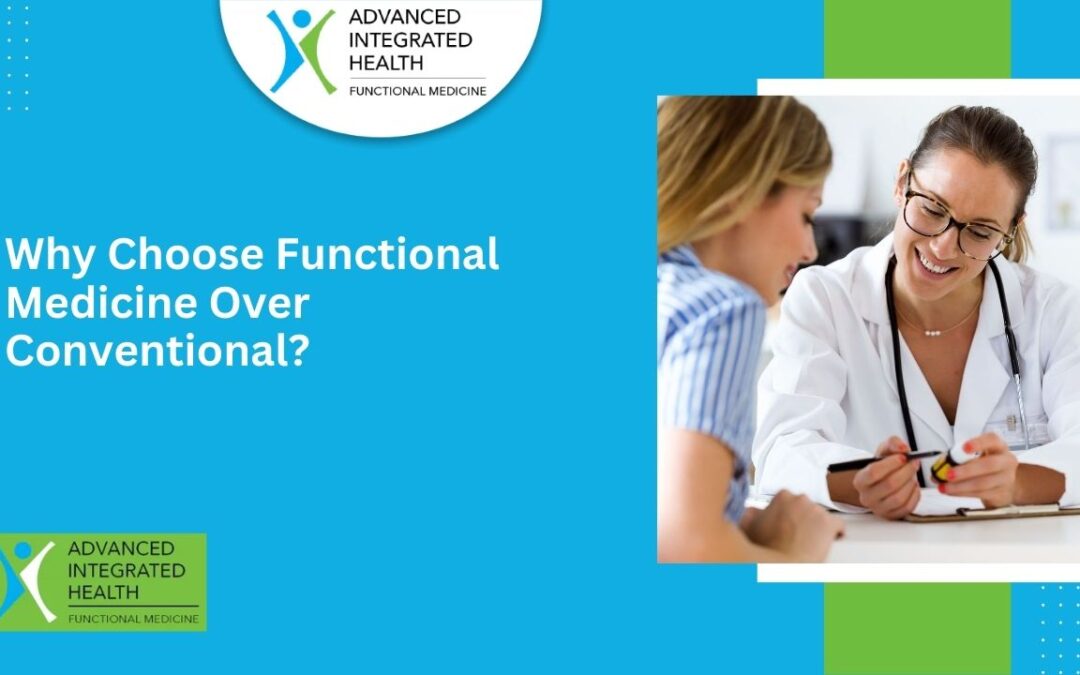 Why Choose Functional Medicine Over Conventional?