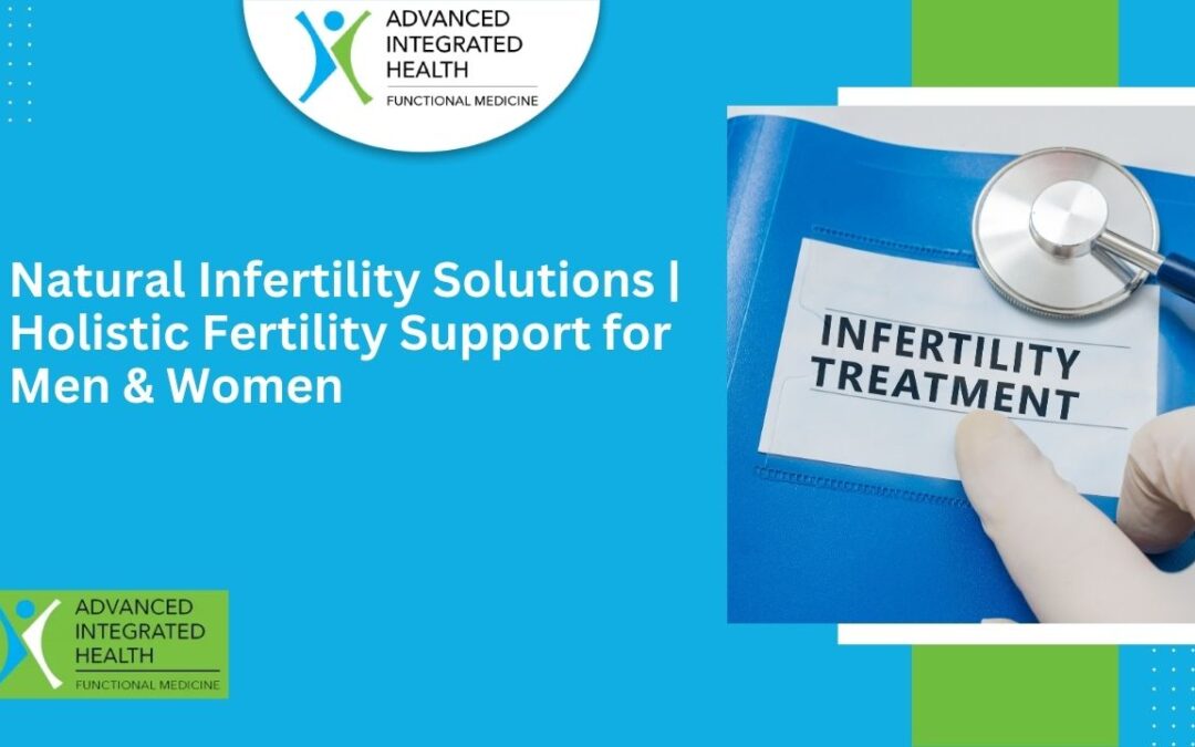 Natural Infertility Solutions | Holistic Fertility Support for Men & Women
