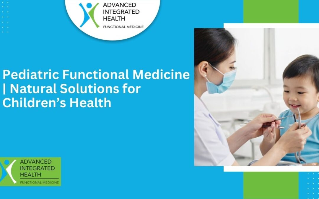 Pediatric Functional Medicine | Natural Solutions for Children’s Health
