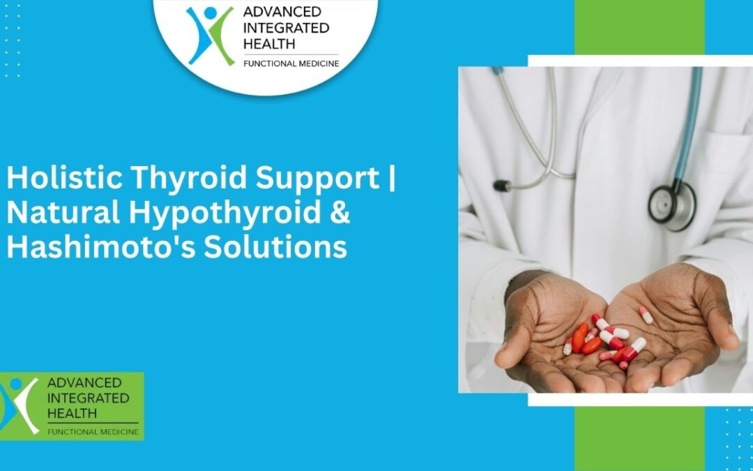 Holistic Thyroid Support | Natural Hypothyroid & Hashimoto’s Solutions