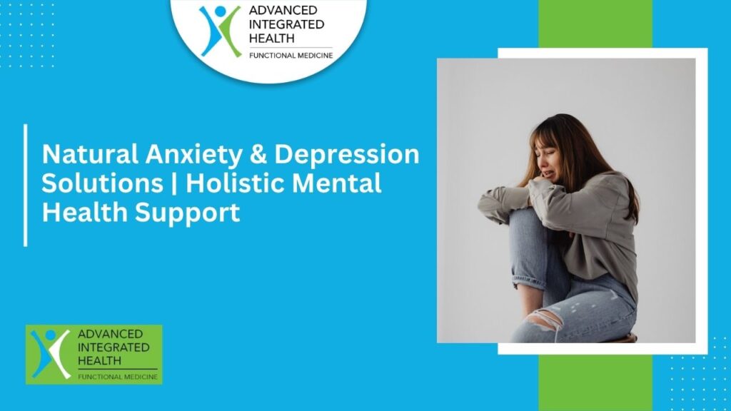 Natural Anxiety & Depression Solutions | Holistic Mental Health Support