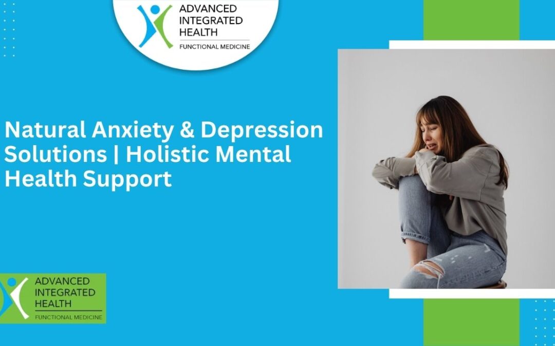 Natural Anxiety and Depression Solutions | Holistic Mental Health Support