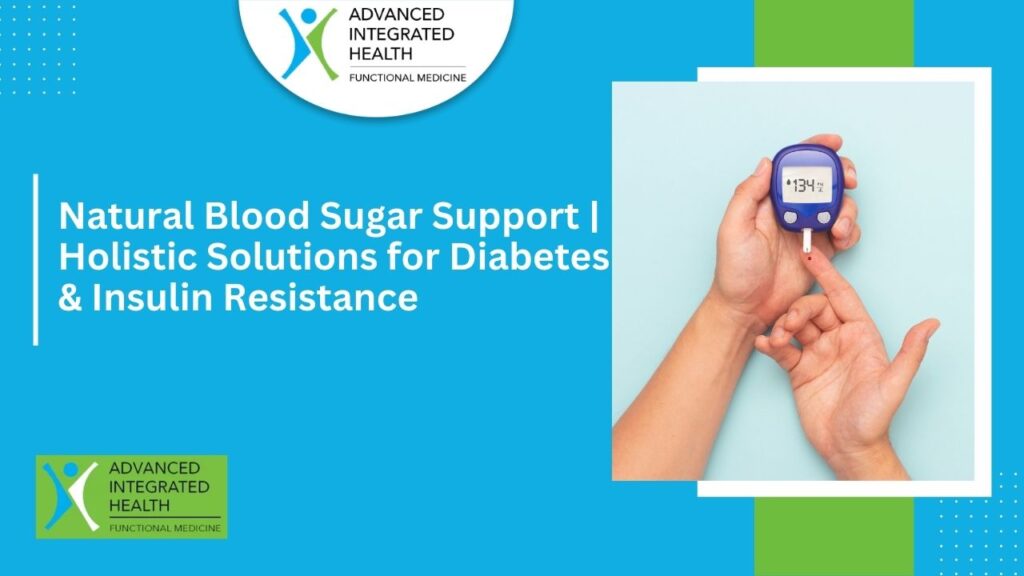 Natural Blood Sugar Support | Holistic Solutions for Diabetes & Insulin Resistance