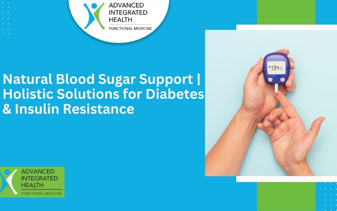 Natural Blood Sugar Support | Holistic Solutions for Diabetes & Insulin Resistance